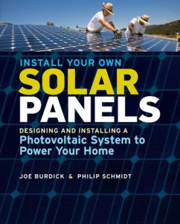 Install Your Own Solar Panels by Joseph Burdick & Philip Schmidt