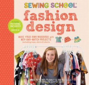 Sewing School Fashion Design: Make Your Own Wardrobe With Mix-And-Match by Amie Petronis Plumley