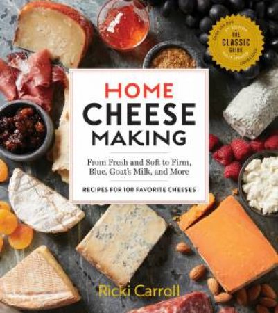 Home Cheese Making by Ricki Carroll & Ari Weinzweig