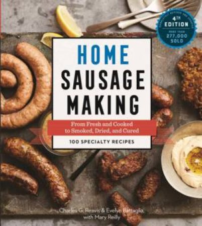 Home Sausage Making, 4th Ed by Mary Reilly