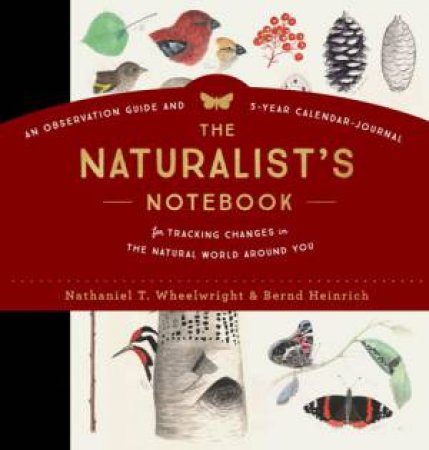 The Naturalist's Notebook by Nathaniel T. Wheelwright & Bernd Heinrich