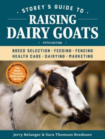 Storey's Guide To Raising Dairy Goats 5th Ed by Jerome D. Belanger & Sara Thomson Bredesen