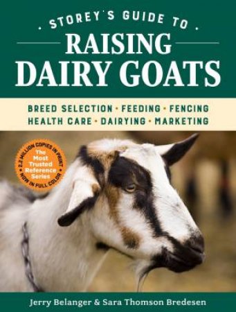 Storey's Guide To Raising Dairy Goats 5th Ed by Jerome D. Belanger & Sara Thomson Bredesen