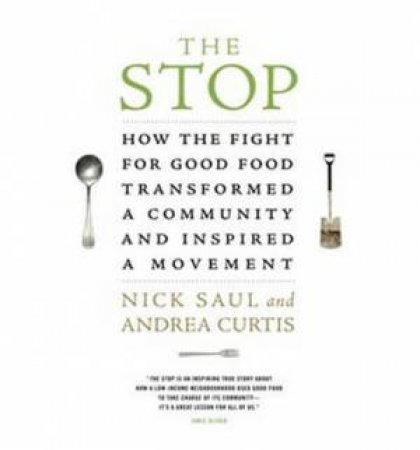 A Stop, The How the Fight for Good Food Transformed by Nick Saul