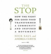 A Stop The How the Fight for Good Food Transformed
