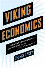 Viking Economics How The Scandinavians Got It RightAnd How We Can Too