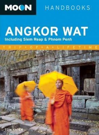 Moon Handbooks: Angkor Wat by Tom Vater