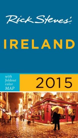 Rick Steves' Ireland 2015 by Rick Steves & Pat O'Connor