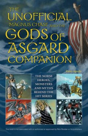 The Unofficial Magnus Chase and the Gods of Asgard Companion by Peter Aperlo