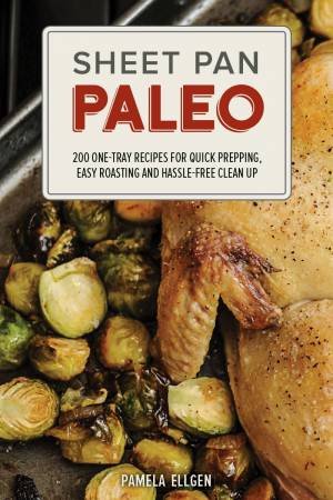 Sheet Pan Paleo by Pamela Ellgen