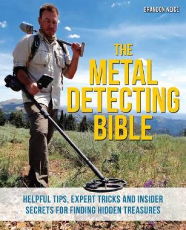 The Metal Detecting Bible by Brandon Neice