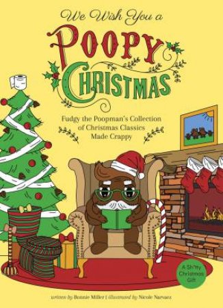 We Wish You a Poopy Christmas by Bonnie Miller & Nicole Narváez