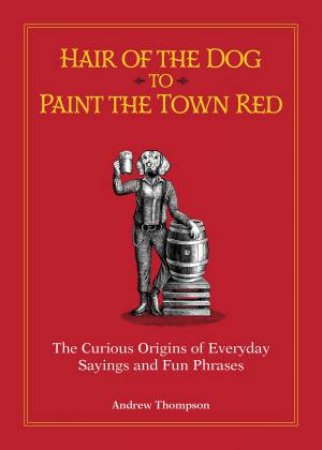 Hair of the Dog to Paint the Town Red by Andrew Thompson