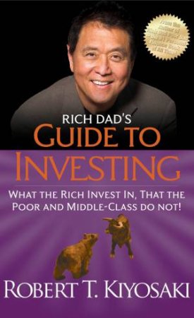 Rich Dad's Guide To Investing by Robert T. Kiyosaki