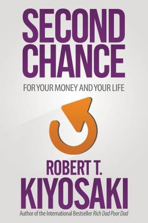 Second Chance by Robert T. Kiyosaki