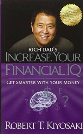 Increase Your Financial IQ by Robert T. Kiyosaki