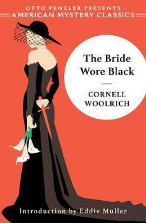 The Bride Wore Black by Cornell Woolrich & Eddie Muller