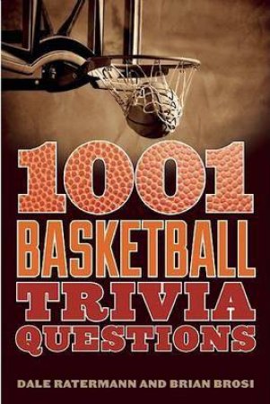 1001 Basketball Trivia Questions by Dale Ratermann & Brian Brosi
