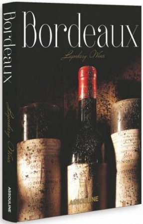 Bordeaux: Legendary Wines by DOVAZ MICHEL