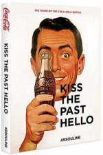 Kiss the Past Hello 100 Years of the CocaCola Contour Bottle