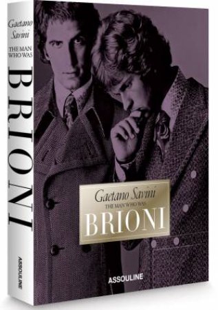 Gaetano Savini: The Man Who Was Brioni by Michelle Finamore