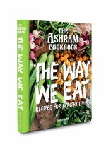 The Ashram Cookbook The Way We Eat Recipes For Healthy Living