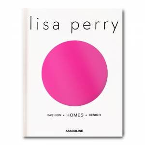 Lisa Perry: Fashion, Homes, Design by Robyn Lea