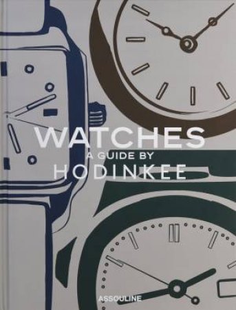Watches: A Guide By Hondinkee