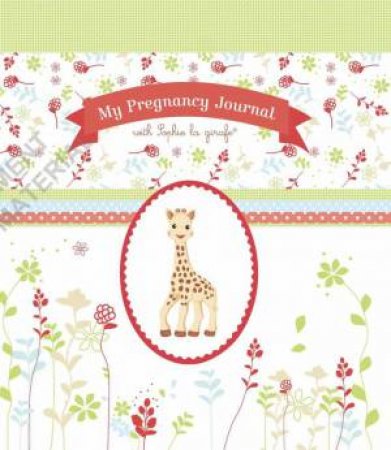 My Pregnancy Journal With Sophie La Girafe by Various