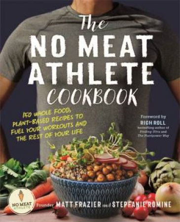 No Meat Athlete Cookbook by Matt Frazier