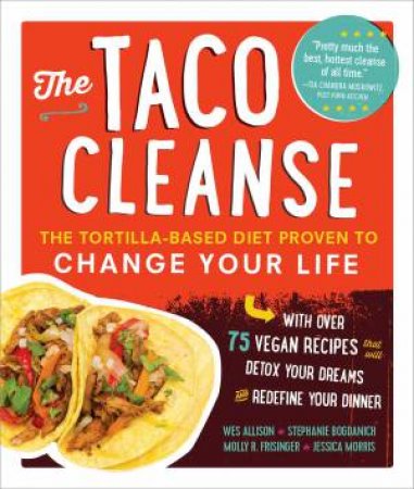 The Taco Cleanse by Wes Allison & Stephanie Bogdanich & Molly R. Frisinger & Jessica Morris
