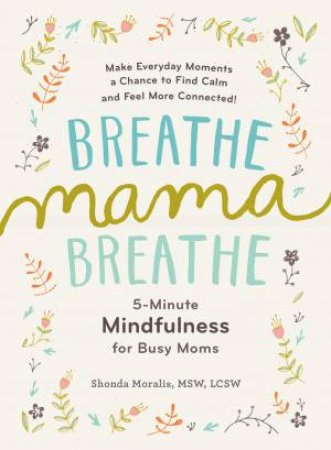 Breathe, Mama, Breathe by Shonda Moralis