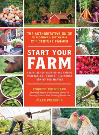 Start Your Farm by Ellen Polishuk & Forrest Pritchard