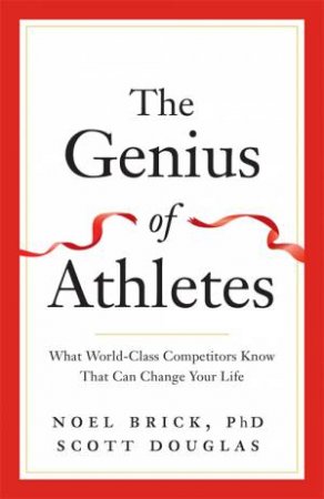 The Genius Of Athletes by Noel Brick & Scott Douglas
