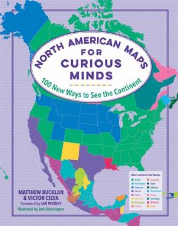 North American Maps For Curious Minds by Matthew Bucklan & Victor Cizek & Ian Wright