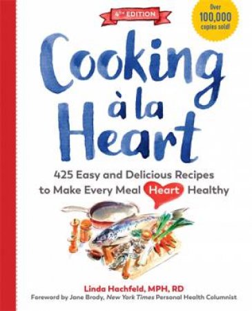 Cooking A La Heart by Linda Hachfeld & Betsy Eykyn & Jane Brody & Henry Blackburn