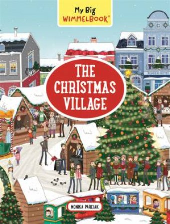My Big Wimmelbook: The Christmas Village by Monika Parciak