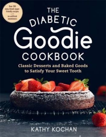 The Diabetic Goodie Cookbook by Kathy Kochan