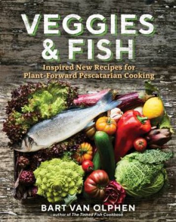 Veggies And Fish by Bart van Olphen