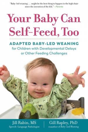 Your Baby Can Self-Feed, Too by Jill Rabin & Gill Rapley