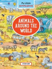 My Little Wimmelbook  Animals Around The World
