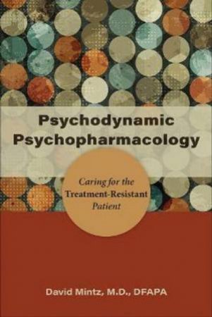Psychodynamic Psychopharmacology by David Mintz