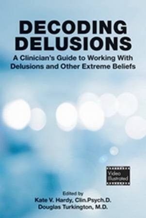 Decoding Delusions by Kate V. Hardy & Douglas Turkington
