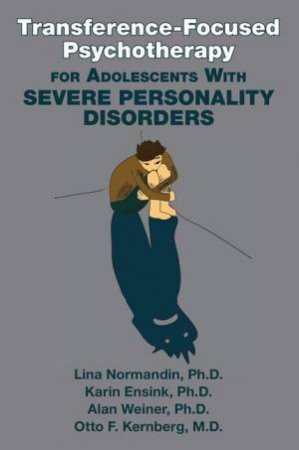 Transference-Focused Psychotherapy For Adolescents With Severe Personali by Various