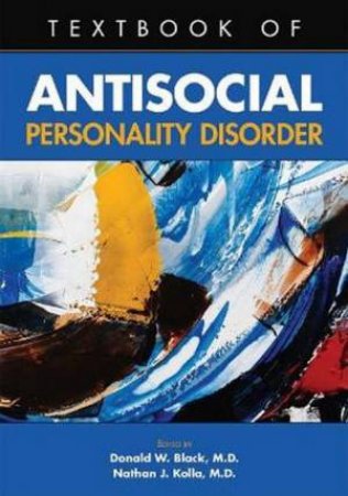 Textbook Of Antisocial Personality Disorder by Donald W. Black & Nathan J. Kolla