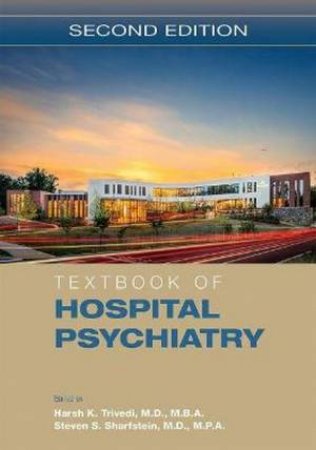 Textbook Of Hospital Psychiatry by Harsh K. Trivedi & Steven S. Sharfstein