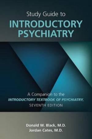 Study Guide To Introductory Psychiatry 7th Ed. by Donald W. Black and Jordan G. Cates