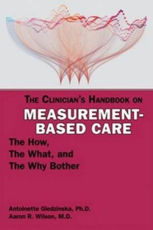 The Clinician's Handbook On Measurement-Based Care by Antoinette Giedzinska & Aaron R. Wilson
