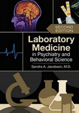 Laboratory Medicine in Psychiatry and Behavioral Science 2/e by Sandra A. Jacobson