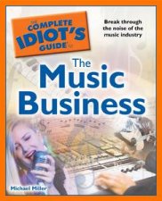 The Complete Idiots Guide to the Music Business